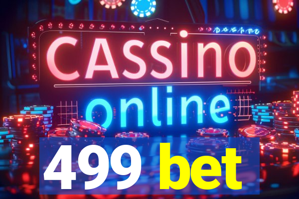 499 bet